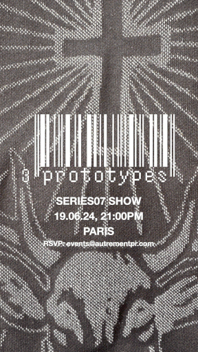 SAVE THE DATE - PROTOTYPES SERIE 07 FASHION SHOW IS WEDNESDAY 19TH OF JUNE AT 9PM Fashion Week AutrementPR
